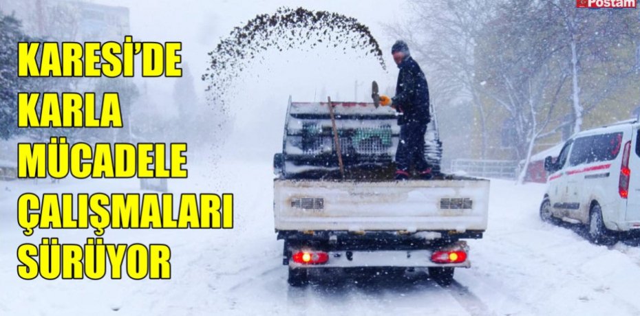 KARESİ’DE KARLA MÜCADELE ÇALIŞMALARI SÜRÜYOR