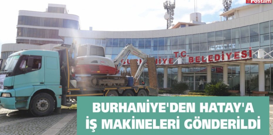 BURHANİYE'DEN HATAY'A İŞ MAKİNELERİ GÖNDERİLDİ