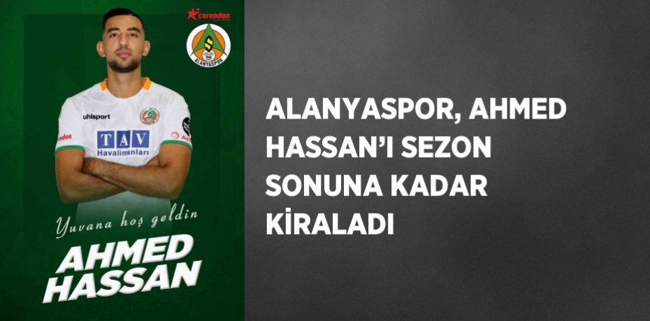 ALANYASPOR, AHMED HASSAN’I SEZON SONUNA KADAR KİRALADI