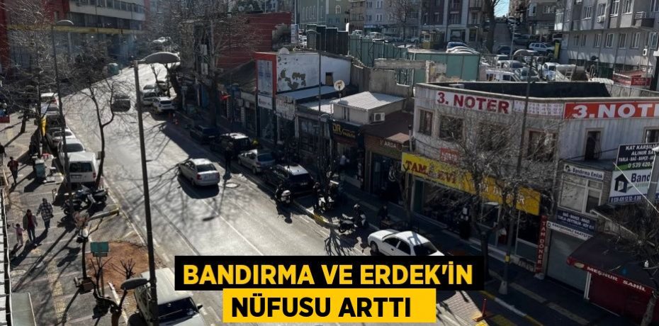 Bandırma ve Erdek'in nüfusu arttı  