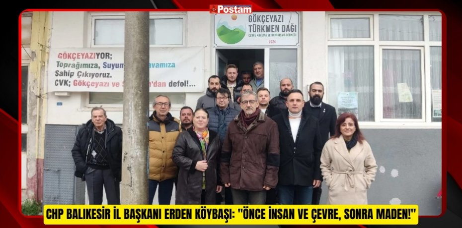 CHP Balıkesir İl Başkanı Erden Köybaşı: "Önce İnsan ve Çevre, Sonra Maden!"