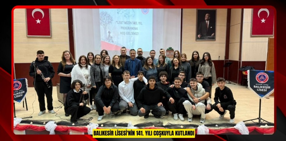Balıkesir Lisesi'nin 141. yılı coşkuyla kutlandı