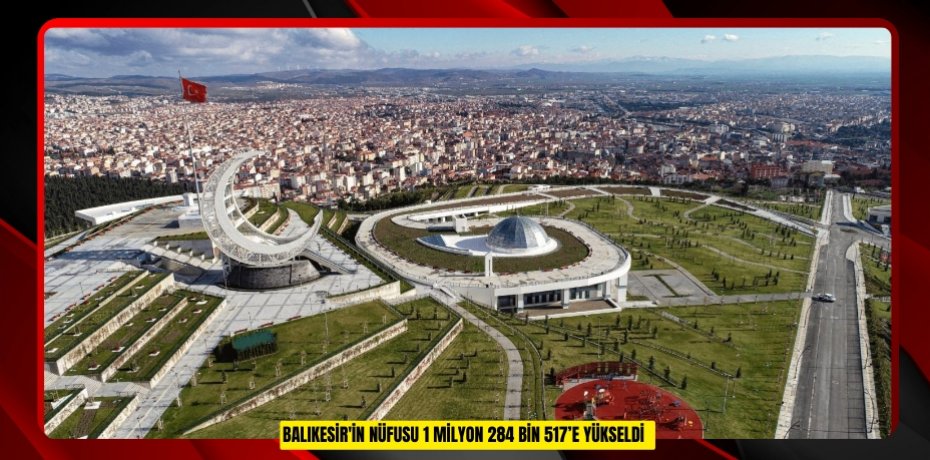 Balıkesir'in nüfusu 1 milyon 284 bin 517’e yükseldi  