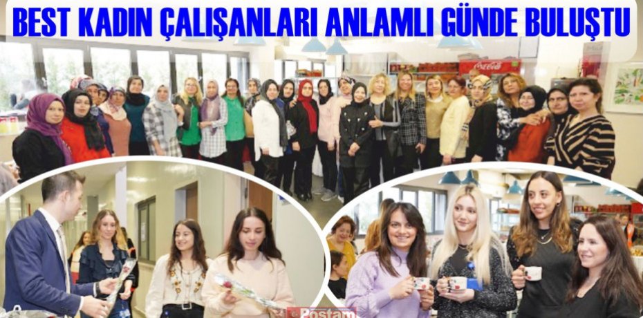 BEST KADIN ÇALIŞANLARI ANLAMLI GÜNDE BULUŞTU