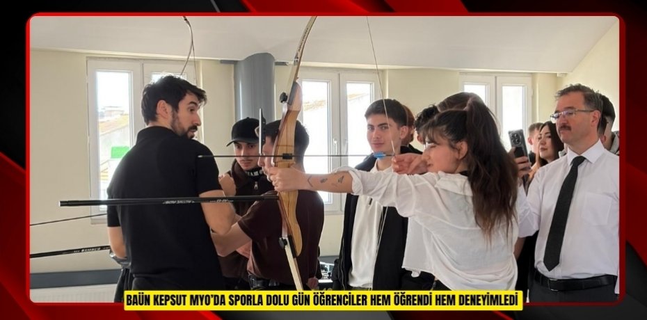 BAÜN KEPSUT MYO’DA SPORLA DOLU GÜN ÖĞRENCİLER HEM ÖĞRENDİ HEM DENEYİMLEDİ