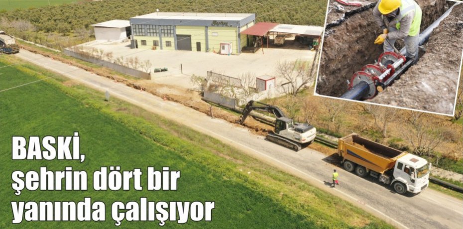 BASKİ, şehrin dört bir yanında çalışıyor