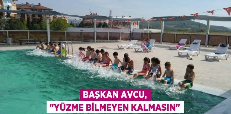 Başkan Avcu, "Yüzme bilmeyen kalmasın"