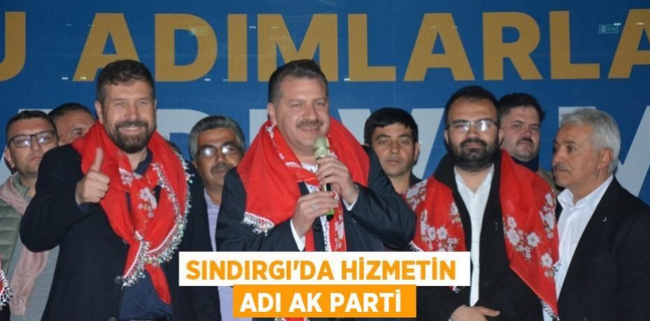 Sındırgı’da Hizmetin Adı AK Parti