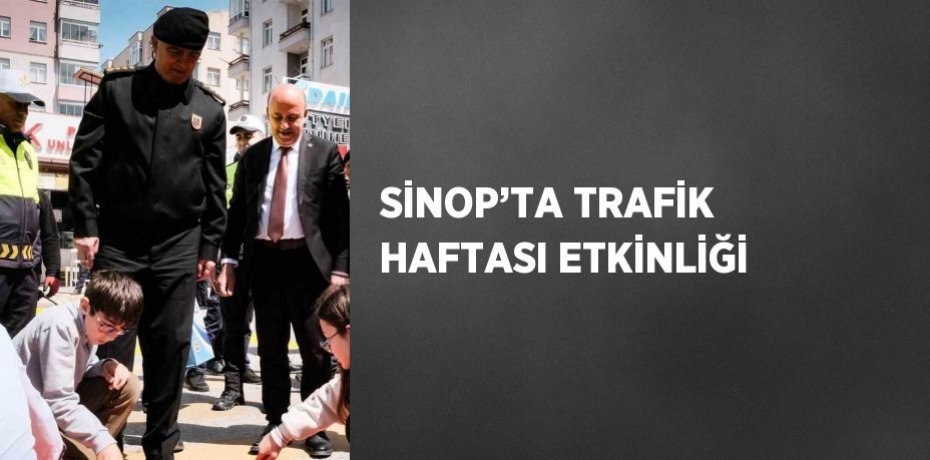 SİNOP’TA TRAFİK HAFTASI ETKİNLİĞİ