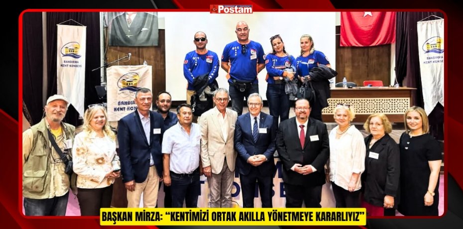 BAŞKAN MİRZA: “KENTİMİZİ ORTAK AKILLA YÖNETMEYE KARARLIYIZ”