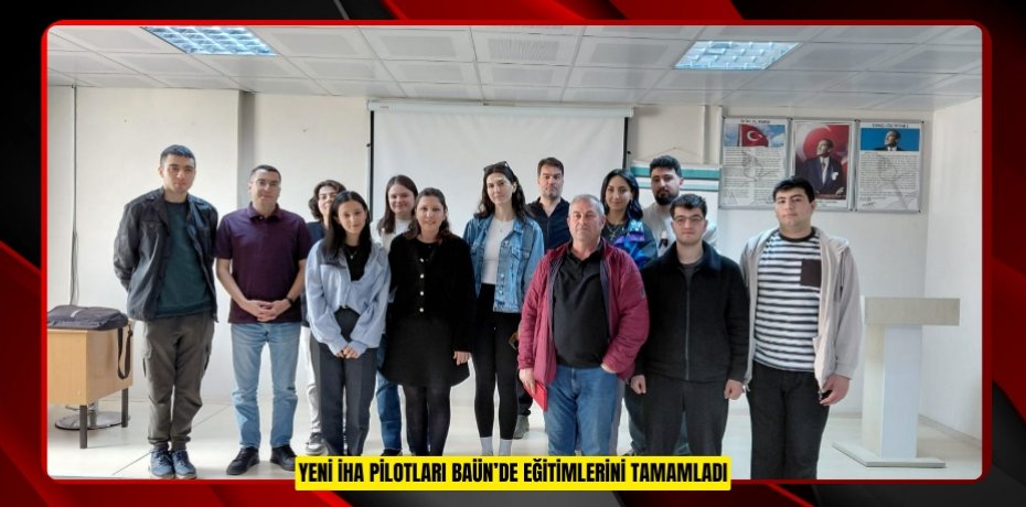 YENİ İHA PİLOTLARI BAÜN’DE EĞİTİMLERİNİ TAMAMLADI