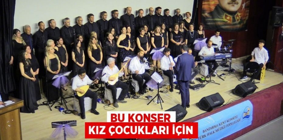 Bu konser kız çocukları için