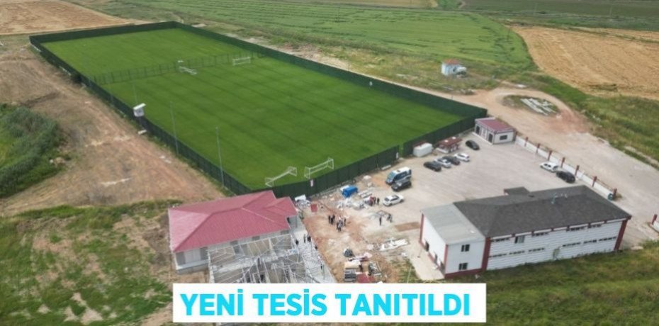 Yeni tesis tanıtıldı