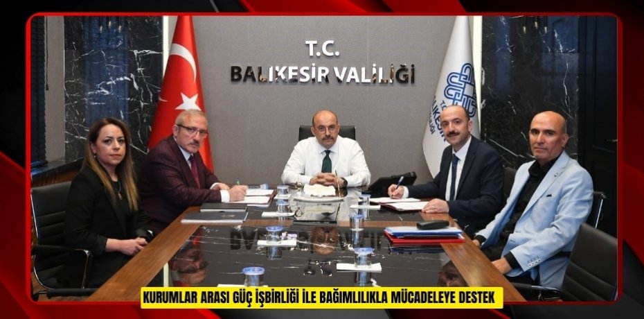 Kurumlar arası güç işbirliği ile bağımlılıkla mücadeleye destek  
