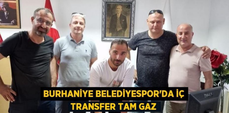 BURHANİYE BELEDİYESPOR’DA İÇ TRANSFER TAM GAZ