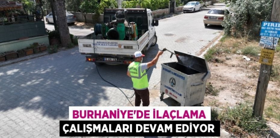 Burhaniye’de ilaçlama çalışmaları devam ediyor