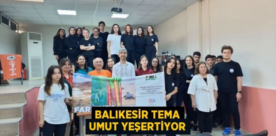 BALIKESİR TEMA UMUT YEŞERTİYOR