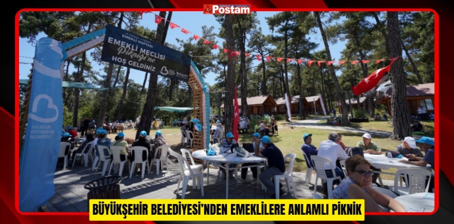 BÜYÜKŞEHİR BELEDİYESİ’NDEN EMEKLİLERE ANLAMLI PİKNİK