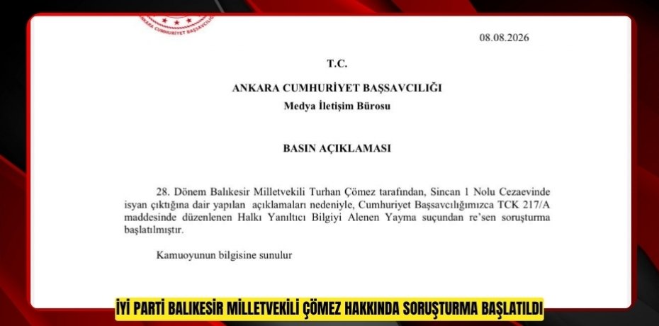  İYİ Parti Balıkesir Milletvekili Çömez hakkında soruşturma başlatıldı  