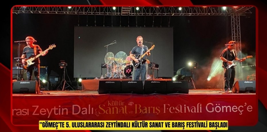 GÖMEÇ’TE 5. ULUSLARARASI ZEYTİNDALI KÜLTÜR SANAT VE BARIŞ FESTİVALİ BAŞLADI
