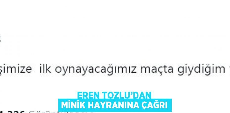 EREN TOZLU’DAN MİNİK HAYRANINA ÇAĞRI
