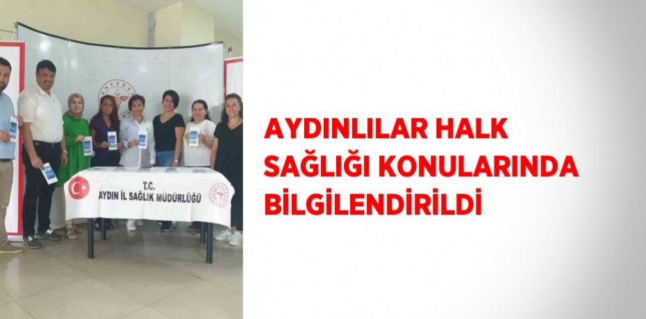 AYDINLILAR HALK SAĞLIĞI KONULARINDA BİLGİLENDİRİLDİ