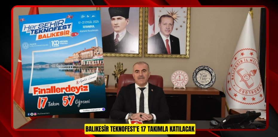 Balıkesir TEKNOFEST'e 17 takımla katılacak