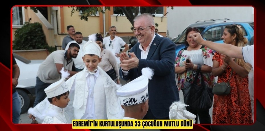 EDREMİT’İN KURTULUŞUNDA 33 ÇOCUĞUN MUTLU GÜNÜ