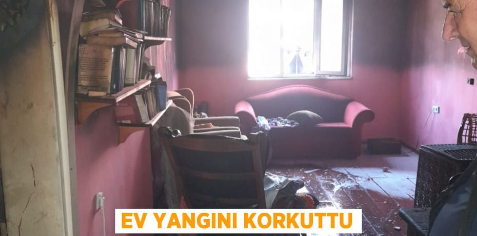 EV YANGINI KORKUTTU