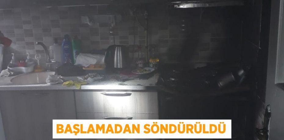 BAŞLAMADAN SÖNDÜRÜLDÜ