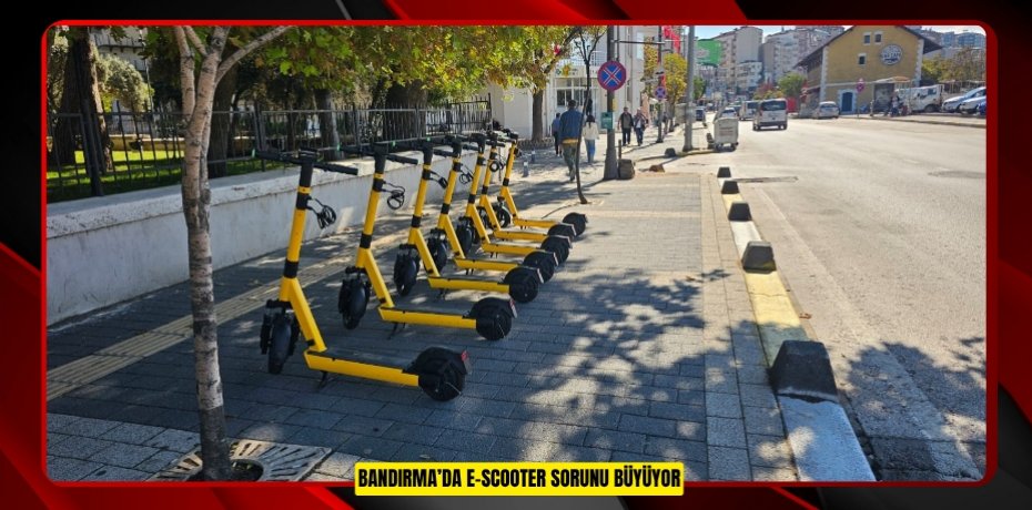 Bandırma’da e-scooter sorunu büyüyor