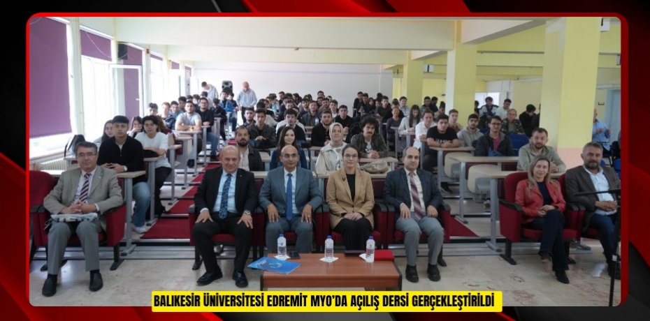 Balıkesir Üniversitesi Edremit MYO’da açılış dersi gerçekleştirildi  