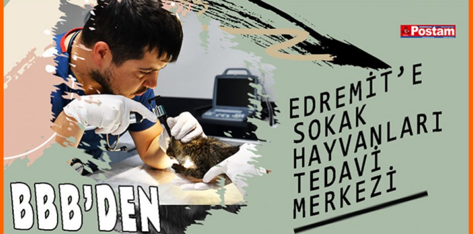 BBB’den, Edremit’e Sokak Hayvanları Tedavi Merkezi