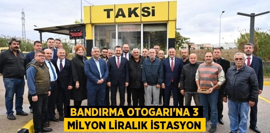 Bandırma Otogarı’na 3 milyon liralık istasyon