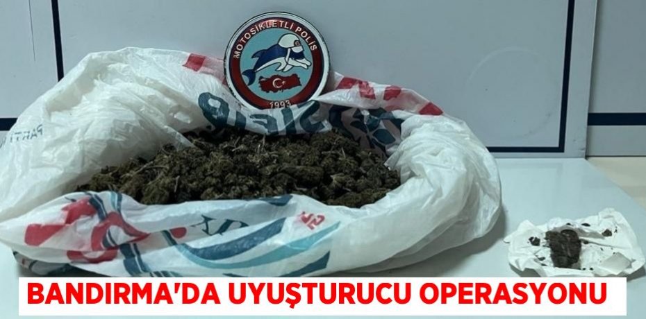 Bandırma'da uyuşturucu operasyonu 