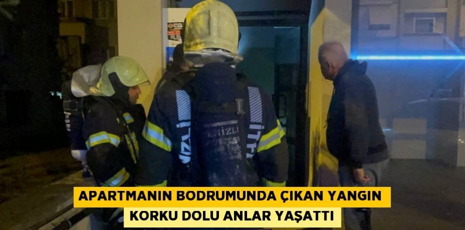 APARTMANIN BODRUMUNDA ÇIKAN YANGIN KORKU DOLU ANLAR YAŞATTI