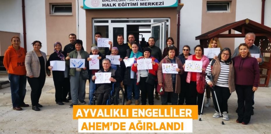 Ayvalıklı engelliler AHEM’de ağırlandı 