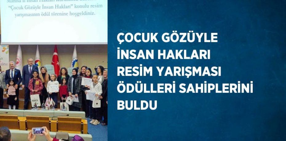ÇOCUK GÖZÜYLE İNSAN HAKLARI RESİM YARIŞMASI ÖDÜLLERİ SAHİPLERİNİ BULDU