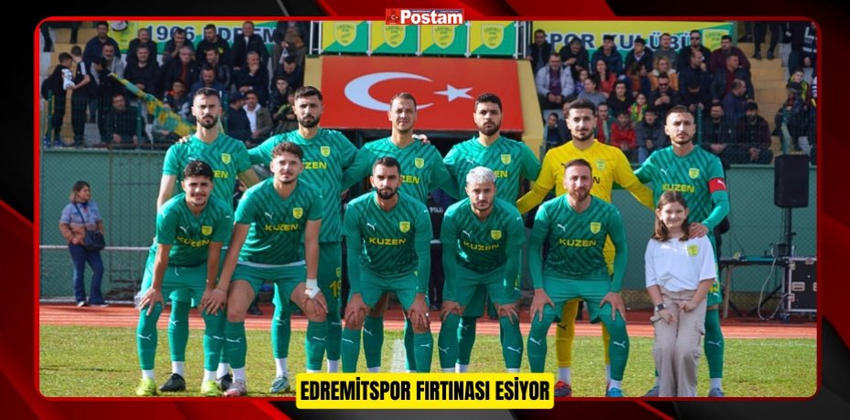 Edremitspor fırtınası esiyor
