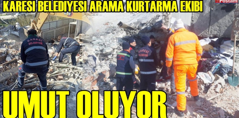 KARESİ BELEDİYESİ ARAMA KURTARMA EKİBİ UMUT OLUYOR