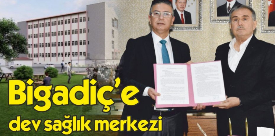 Bigadiç'e dev sağlık merkezi