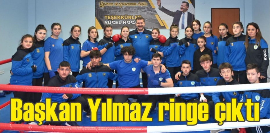 Başkan Yılmaz ringe çıktı
