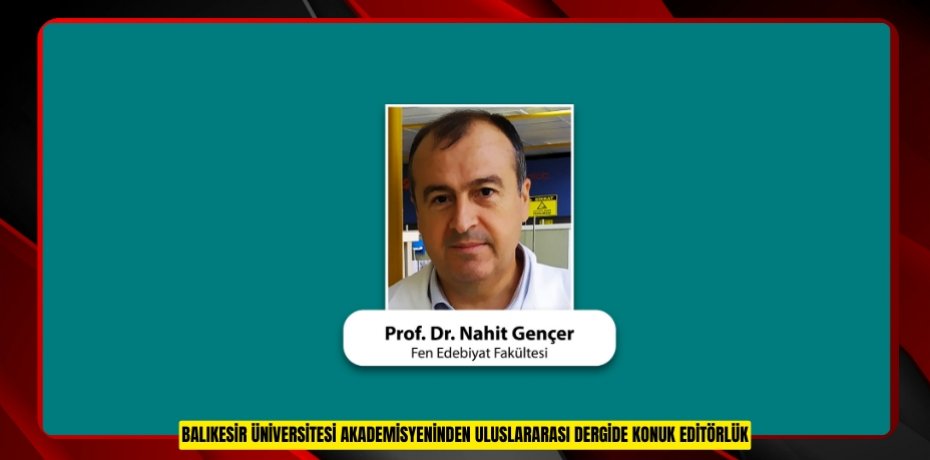 BALIKESİR ÜNİVERSİTESİ AKADEMİSYENİNDEN ULUSLARARASI DERGİDE KONUK EDİTÖRLÜK