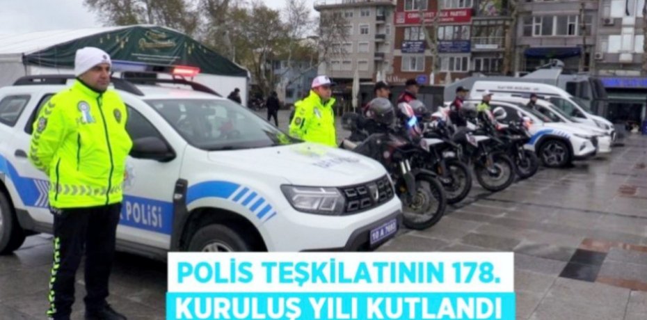 Polis Teşkilatının 178. kuruluş yılı kutlandı
