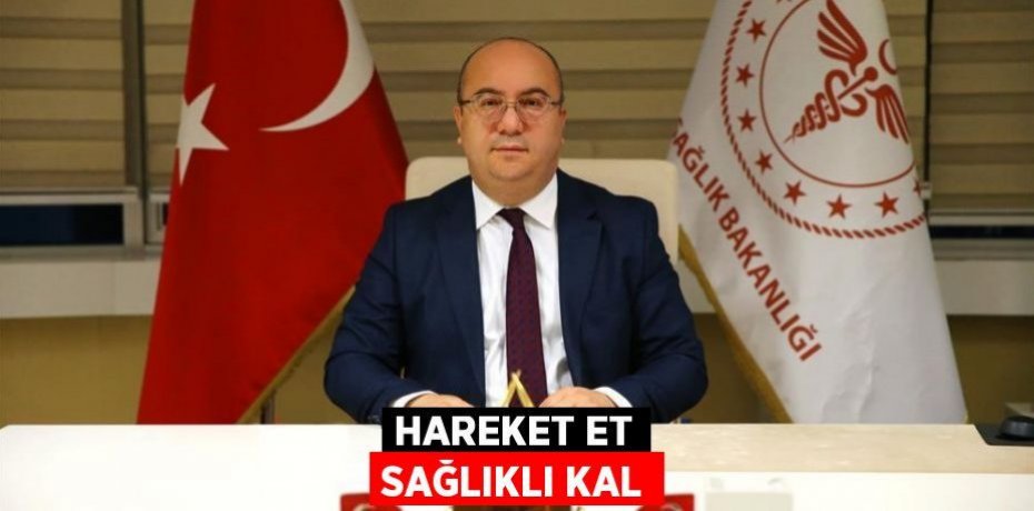 HAREKET ET SAĞLIKLI KAL