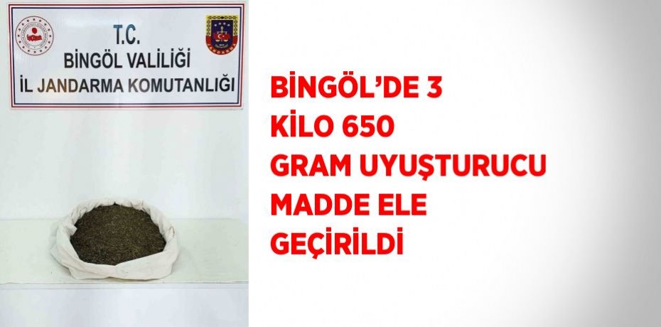BİNGÖL’DE 3 KİLO 650 GRAM UYUŞTURUCU MADDE ELE GEÇİRİLDİ