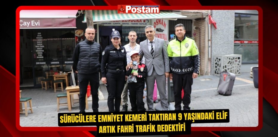 Sürücülere emniyet kemeri taktıran 9 yaşındaki Elif artık fahri trafik dedektifi  