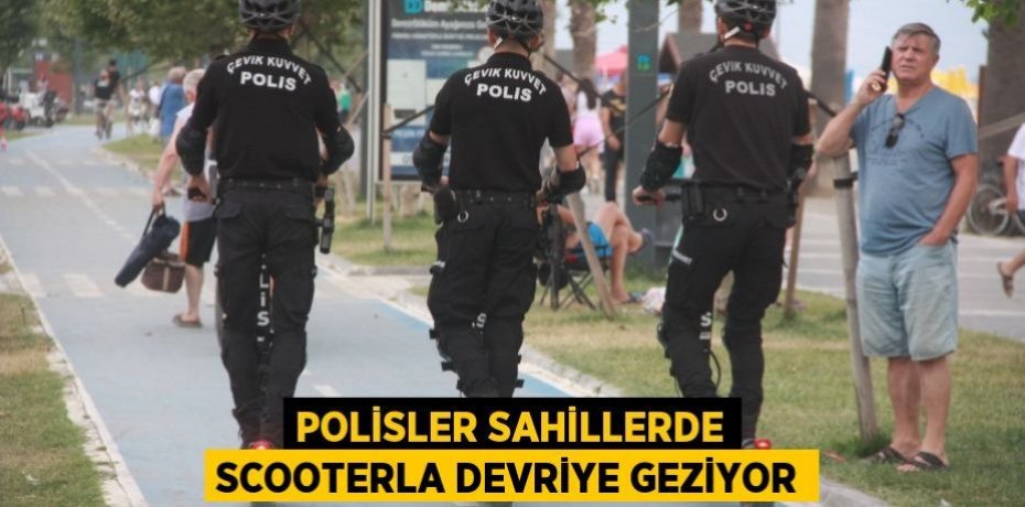 Polisler sahillerde scooterla devriye geziyor