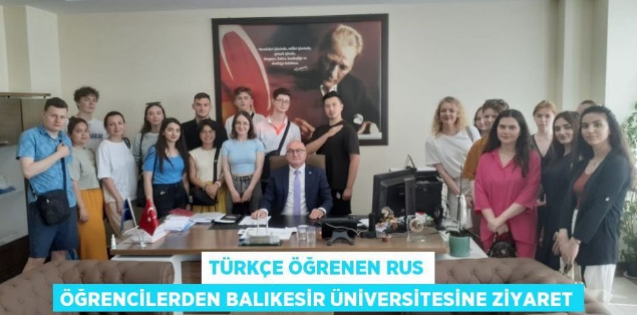 Türkçe Öğrenen Rus Öğrencilerden Balıkesir Üniversitesine Ziyaret