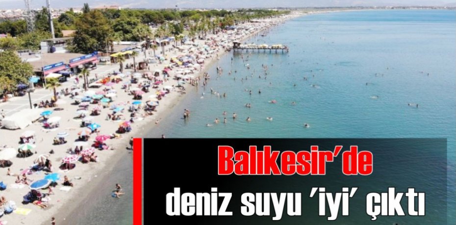 Balıkesir'de deniz suyu 'iyi' çıktı